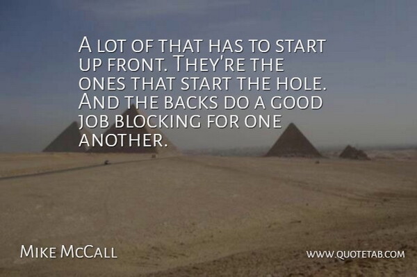 Mike McCall Quote About Backs, Blocking, Good, Job, Start: A Lot Of That Has...