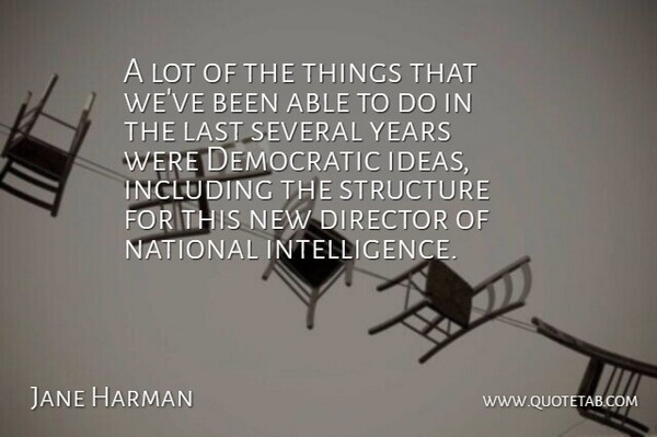 Jane Harman Quote About Years, Ideas, Able: A Lot Of The Things...