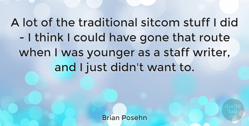 Brian Posehn Quote About Gone, Staff, Stuff, Younger: A Lot Of The Traditional...