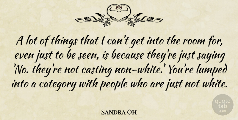 Sandra Oh Quote About White, People, Casting: A Lot Of Things That...