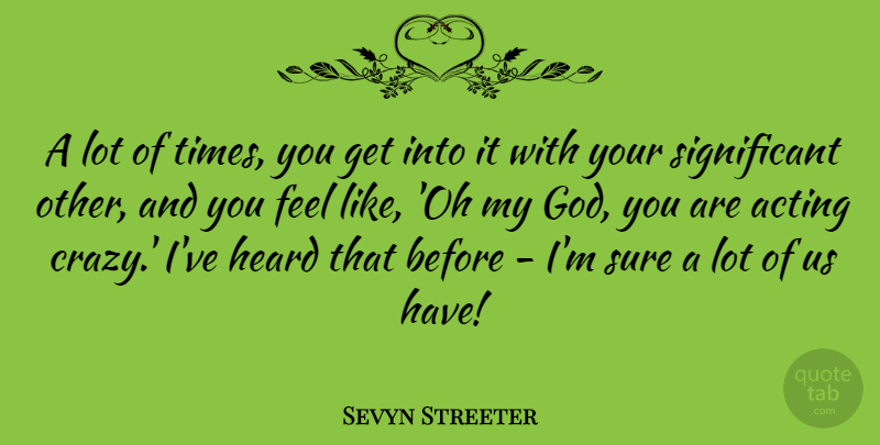 Sevyn Streeter Quote About God, Heard, Sure: A Lot Of Times You...