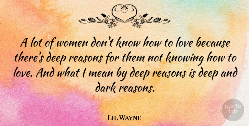 Lil Wayne Quote About Mean, Dark, Knowing: A Lot Of Women Dont...