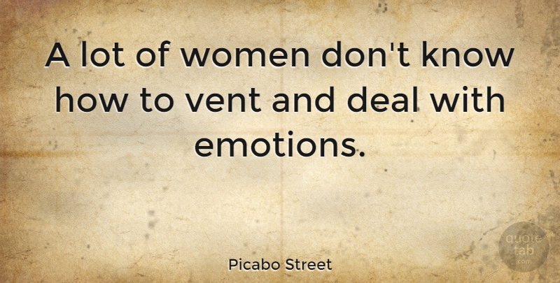 Picabo Street Quote About Emotion, Deals, Know How: A Lot Of Women Dont...