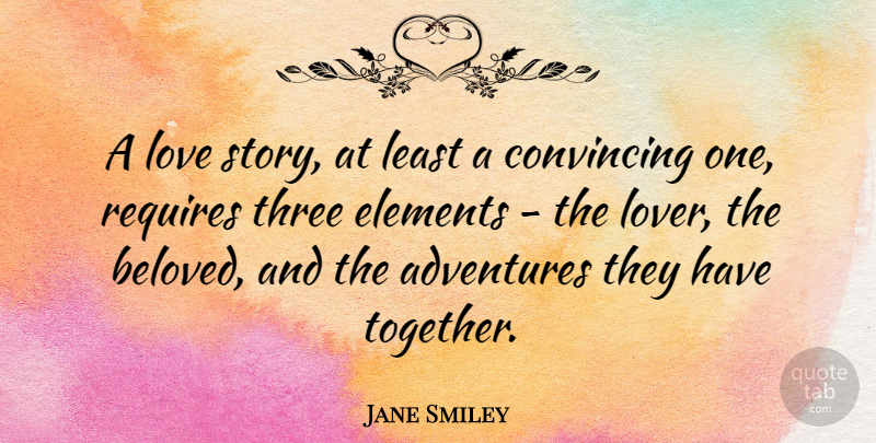 Jane Smiley Quote About Adventure, Together, Elements: A Love Story At Least...
