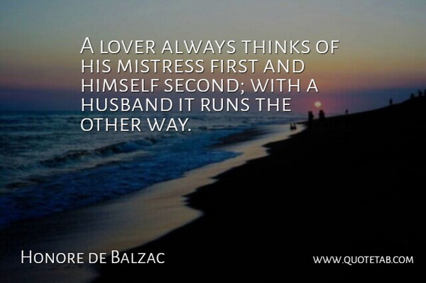Honore de Balzac Quote About Running, Husband, Thinking: A Lover Always Thinks Of...