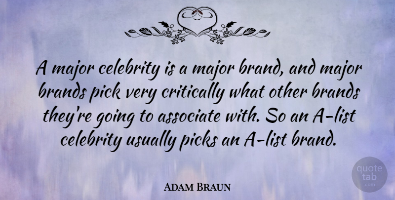 Adam Braun Quote About Lists, Brands, Associates: A Major Celebrity Is A...