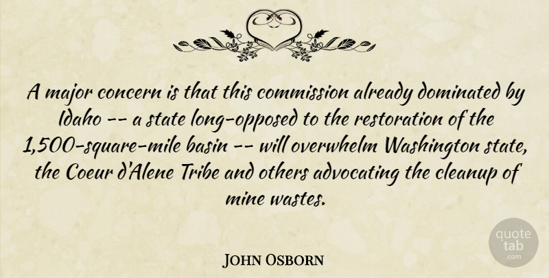 John Osborn Quote About Advocating, Commission, Concern, Dominated, Idaho: A Major Concern Is That...