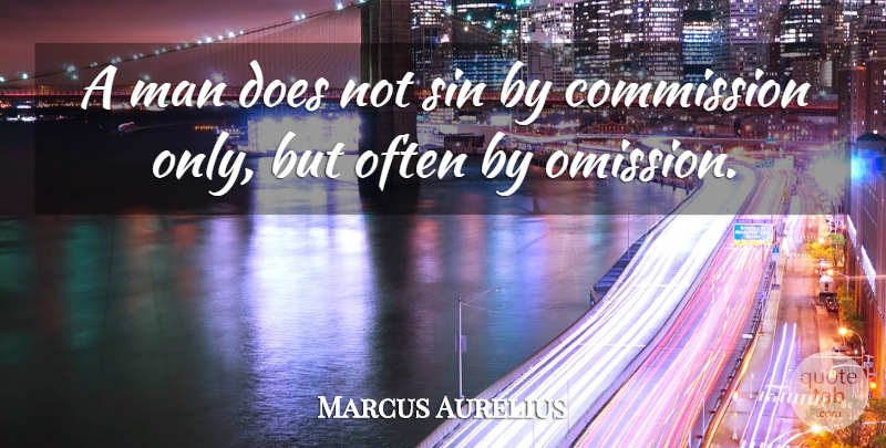 Marcus Aurelius Quote About Men, Omission, Doe: A Man Does Not Sin...