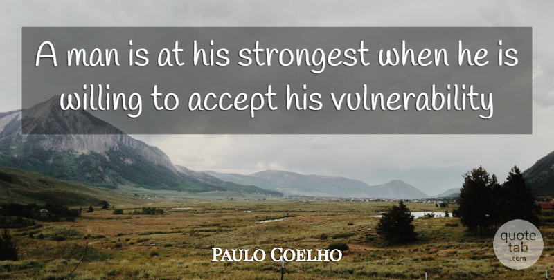 Paulo Coelho Quote About Men, Advice, Accepting: A Man Is At His...
