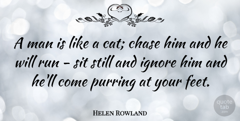 Helen Rowland Quote About Running, Cat, Men: A Man Is Like A...