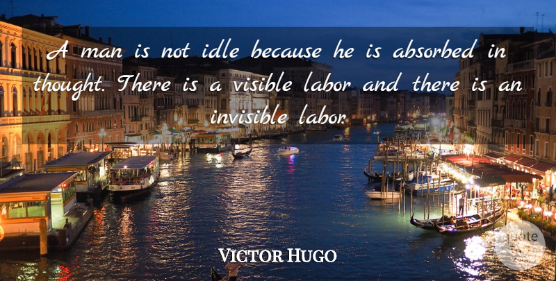 Victor Hugo Quote About Education, Business, Men: A Man Is Not Idle...