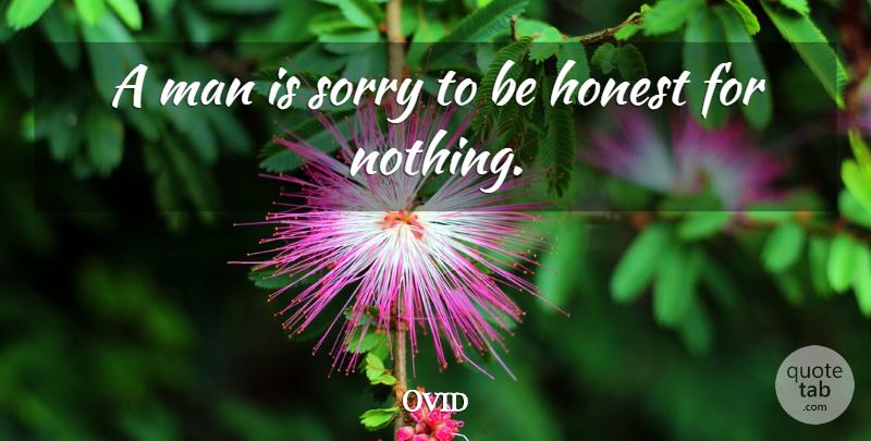 Ovid Quote About Sorry, Honesty, Men: A Man Is Sorry To...