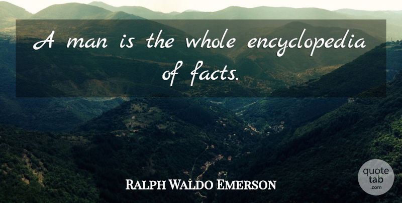Ralph Waldo Emerson Quote About Men, Acorns, Facts: A Man Is The Whole...