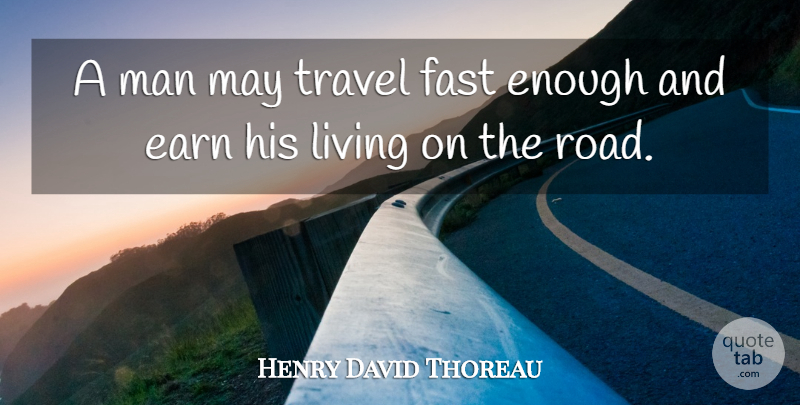 Henry David Thoreau Quote About Travel, Men, Simplicity: A Man May Travel Fast...