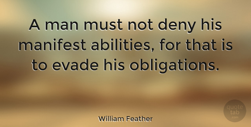 William Feather Quote About Men, Deny, Ability: A Man Must Not Deny...