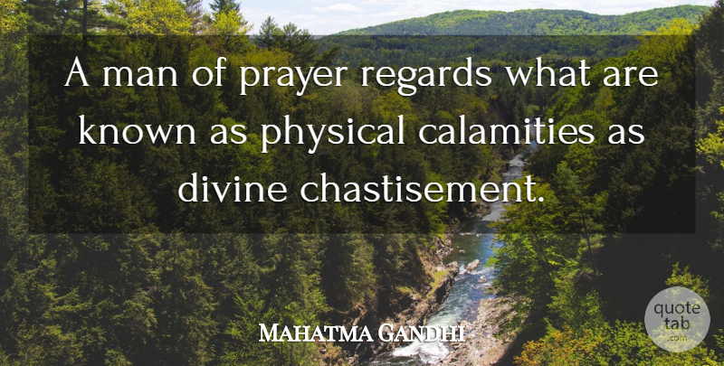 Mahatma Gandhi Quote About Prayer, Men, Divine: A Man Of Prayer Regards...