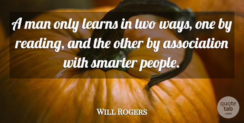 Will Rogers Quote About Book, Reading, Learning: A Man Only Learns In...