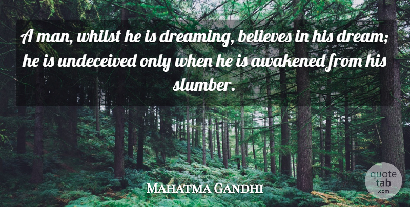 Mahatma Gandhi Quote About Dream, Spiritual, Believe: A Man Whilst He Is...