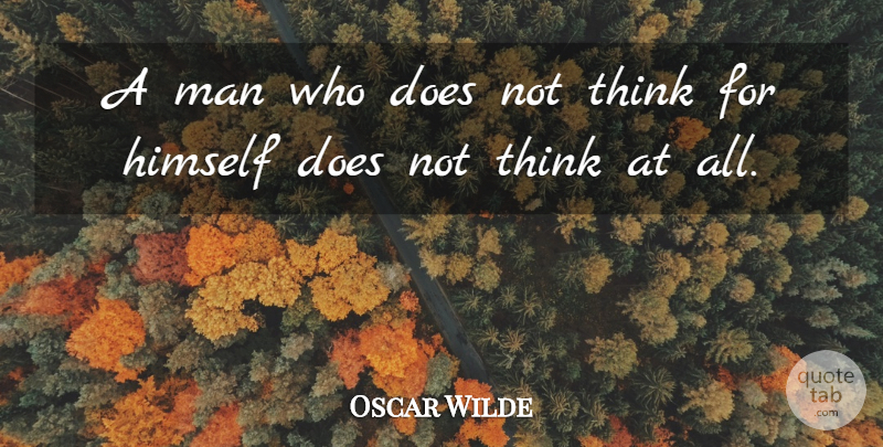 Oscar Wilde Quote About Inspirational, Funny, Witty: A Man Who Does Not...