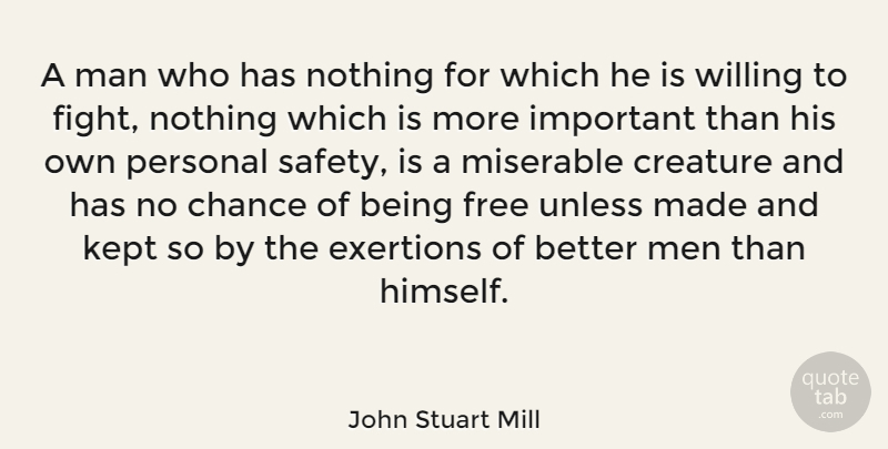 John Stuart Mill Quote About Freedom, Military, War: A Man Who Has Nothing...