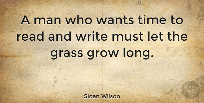 Sloan Wilson Quote About American Novelist, Man, Time, Wants: A Man Who Wants Time...