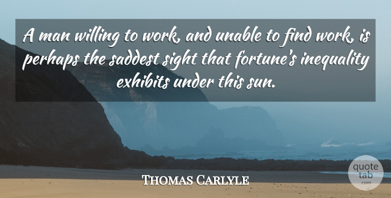Thomas Carlyle Quote About Work, Men, Sight: A Man Willing To Work...