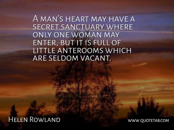 Helen Rowland Quote About Love, Heart, Men: A Mans Heart May Have...