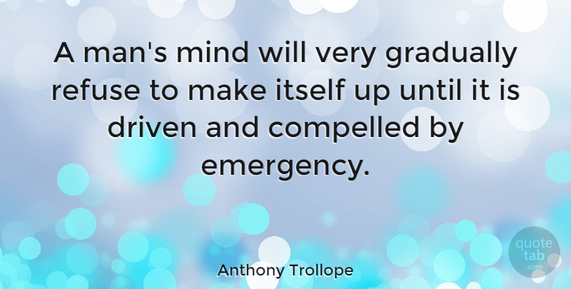 Anthony Trollope Quote About Men, Mind, Emergencies: A Mans Mind Will Very...