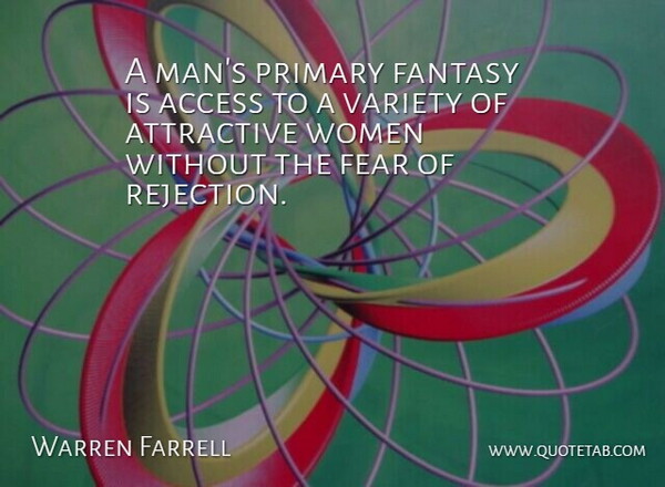 Warren Farrell Quote About Men, Rejection, Fantasy: A Mans Primary Fantasy Is...