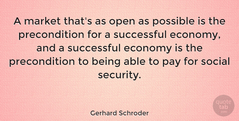Gerhard Schroder Quote About Successful, Pay, Able: A Market Thats As Open...
