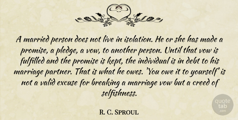 R. C. Sproul Quote About Promise, Selfishness, Doe: A Married Person Does Not...