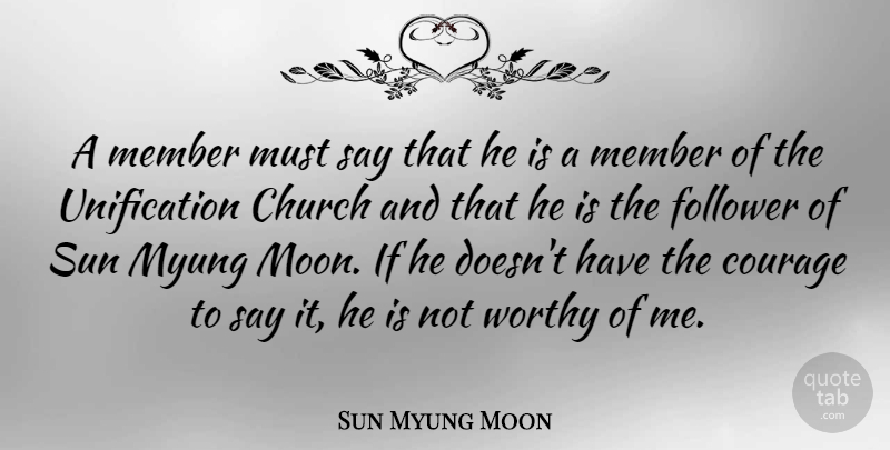 Sun Myung Moon Quote About Moon, Unification Church, Sun: A Member Must Say That...