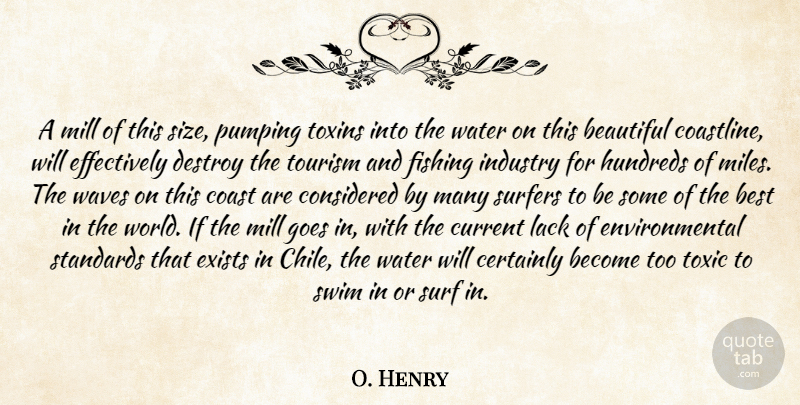 O. Henry Quote About Beautiful, Best, Certainly, Coast, Considered: A Mill Of This Size...