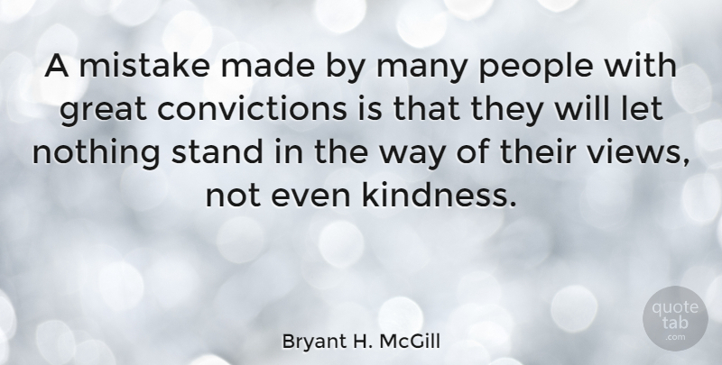 Bryant H. McGill Quote About Kindness, Mistake, Views: A Mistake Made By Many...