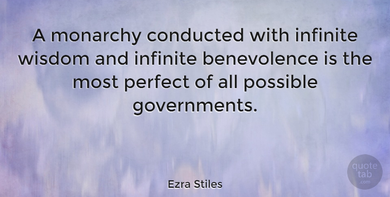 Ezra Stiles Quote About Government, Perfect, Infinite: A Monarchy Conducted With Infinite...