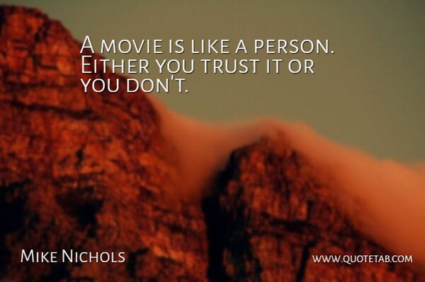 Mike Nichols Quote About Persons: A Movie Is Like A...
