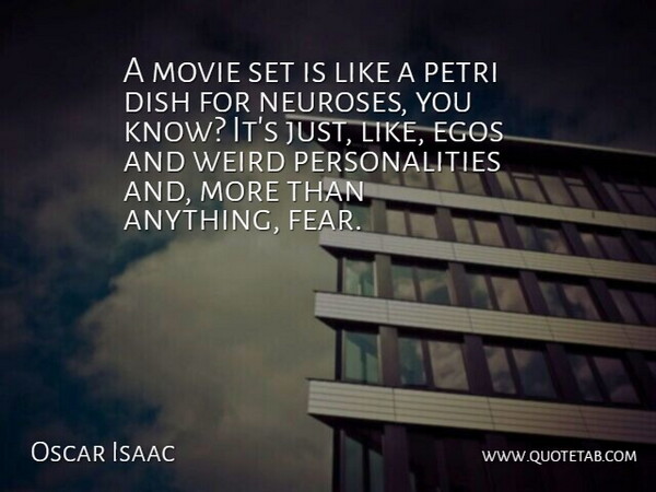 Oscar Isaac Quote About Personality, Ego, Neurosis: A Movie Set Is Like...