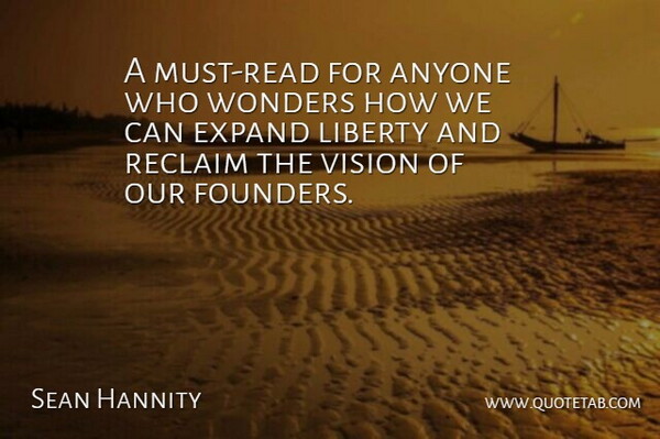 Sean Hannity Quote About Anyone, Expand, Liberty, Reclaim, Vision: A Must Read For Anyone...