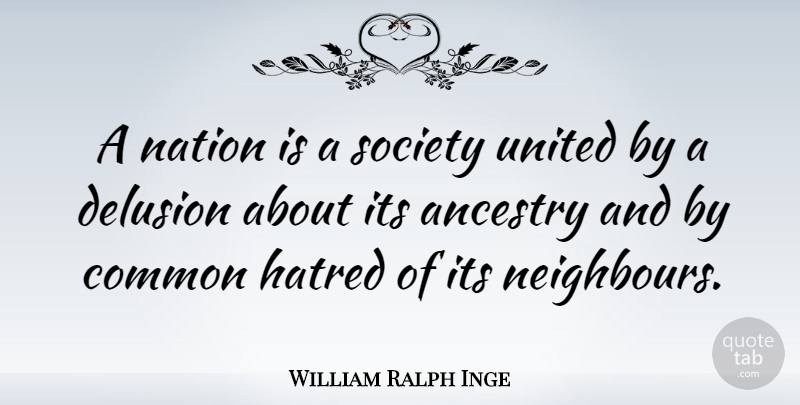 William Ralph Inge Quote About Hatred, Patriotism, Politics: A Nation Is A Society...
