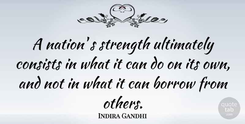 Indira Gandhi Quote About Strength, Freedom, Debt: A Nation S Strength Ultimately...