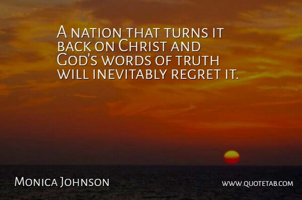 Monica Johnson Quote About Christ, God, Inevitably, Nation, Truth: A Nation That Turns It...