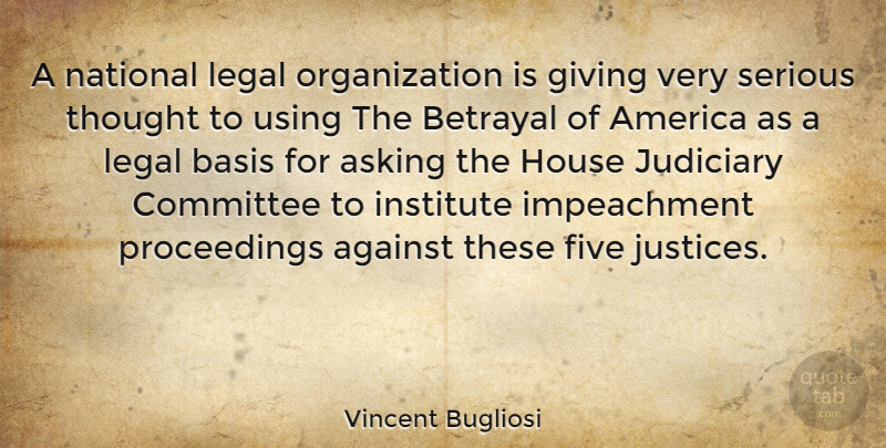 Vincent Bugliosi Quote About Betrayal, Organization, America: A National Legal Organization Is...
