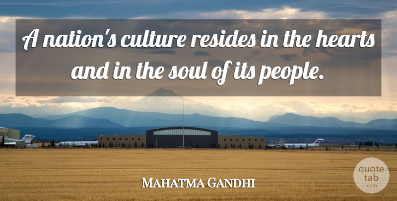 Mahatma Gandhi Quote About Love, Inspirational, Life: A Nations Culture Resides In...