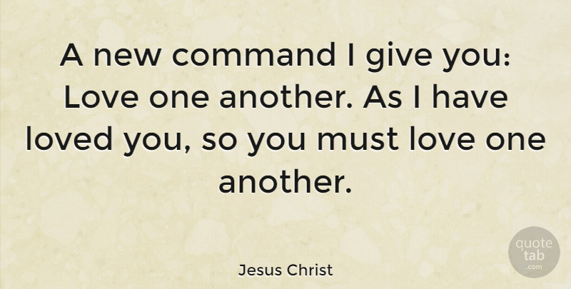 Jesus Christ Quote About Love: A New Command I Give...