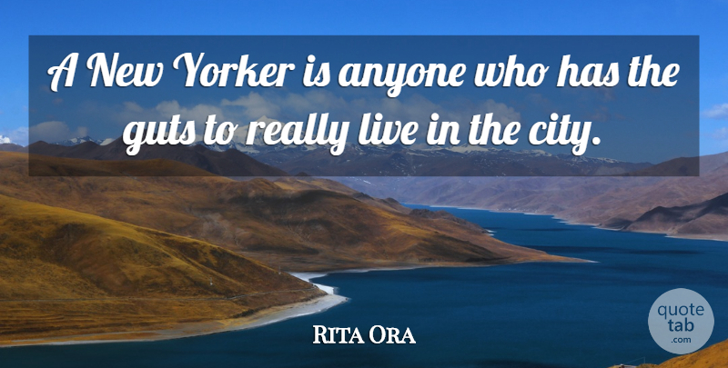 Rita Ora Quote About Yorker: A New Yorker Is Anyone...