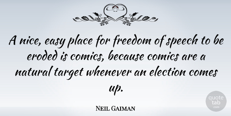 Neil Gaiman Quote About Nice, Freedom Of Speech, Target: A Nice Easy Place For...