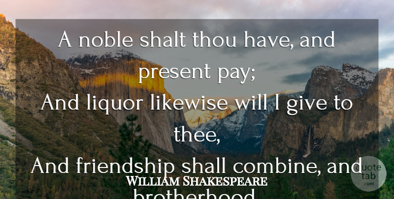 William Shakespeare Quote About Giving, Brotherhood, Pay: A Noble Shalt Thou Have...