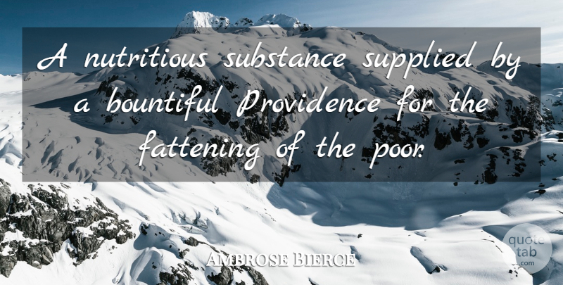 Ambrose Bierce Quote About Science, Substance, Culture: A Nutritious Substance Supplied By...