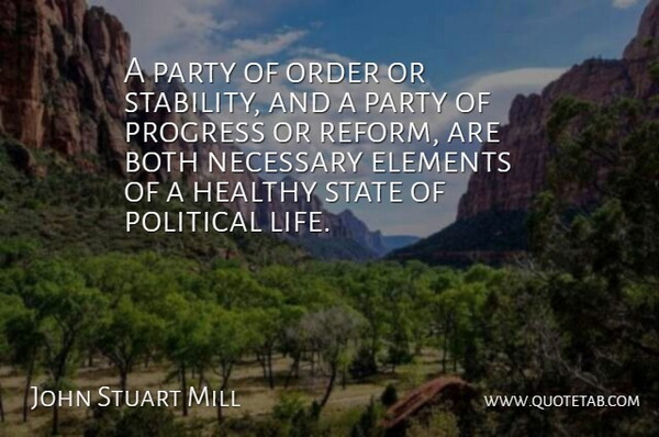 John Stuart Mill Quote About Life, Party, Order: A Party Of Order Or...