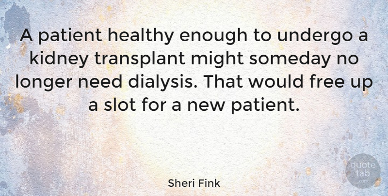 Sheri Fink Quote About Healthy, Might, Kidneys: A Patient Healthy Enough To...